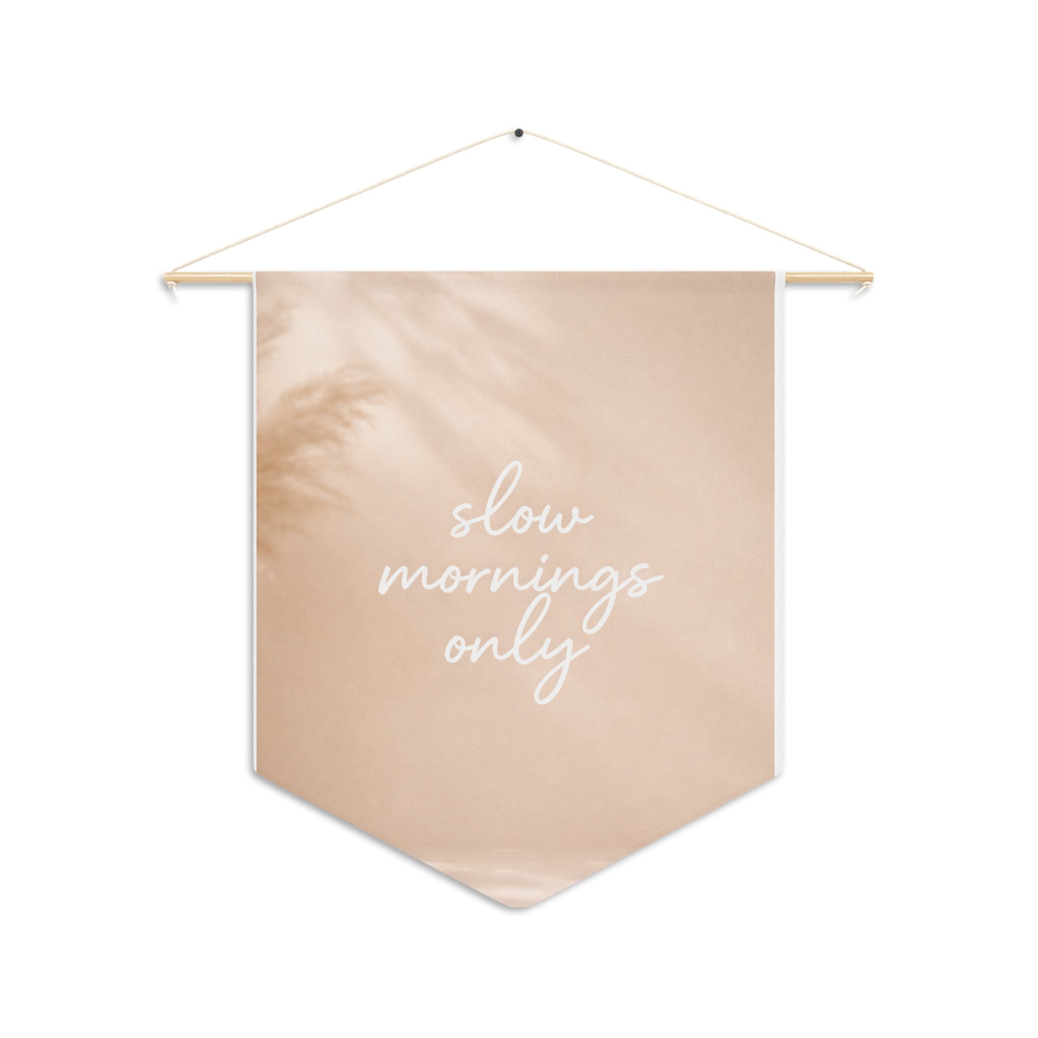 Slow Mornings Only Pennant Banner — Neutral Boho Wall Hanging for Bedroom & Living Room